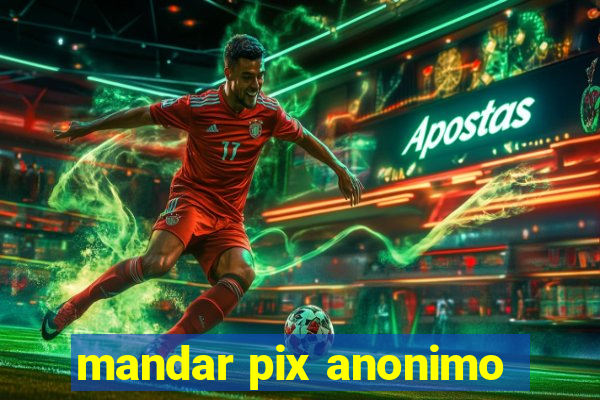 mandar pix anonimo